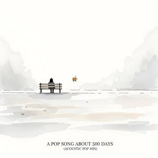 A Pop Song About 500 Days (Acoustic Pop Mix) cover art