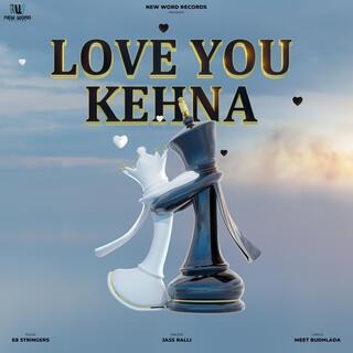 Love You Kehna ft. Meet Budhlada cover art