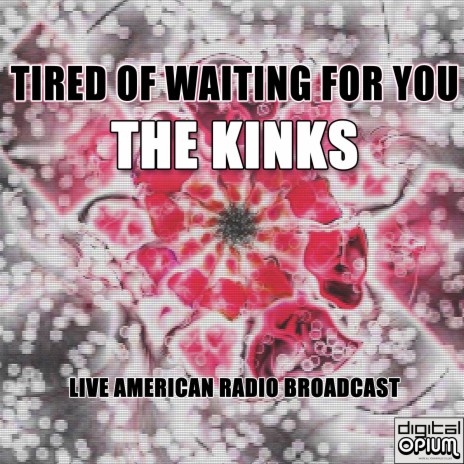 Tired Of Waiting For You (Live)