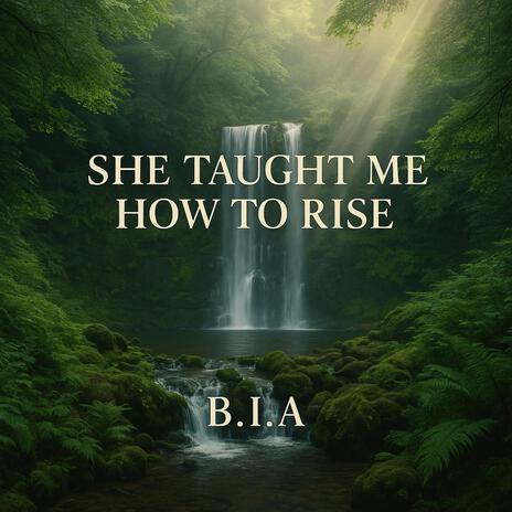 She Taught Me How to Rise
