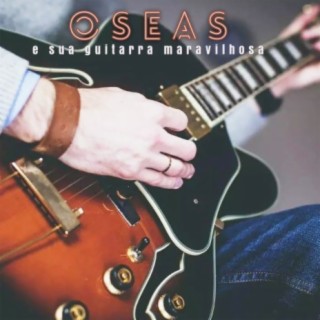 Oseas e Sua Guitarra Maravilhosa