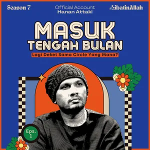 Masuk Tengah Bulan, Lagi Deket Circle Yang Mana? | Season 7 Eps. 1 #LibatinAllah cover art