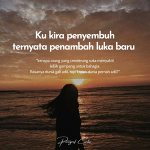 ku kira penyembuh, ternyata penambah luka