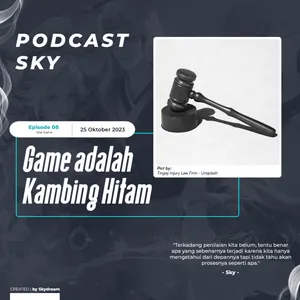 Ep 08 : Game Adalah Kambing Hitam cover art