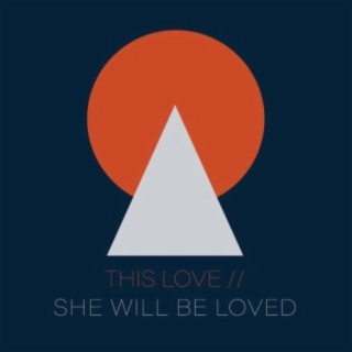 This Love / She Will Be Loved