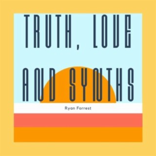 Truth, Love and Synths