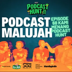 Podcast Malu Jah Episode 68 - Kami Menang Podcast Hunt! feat Tagor dan Gungde cover art