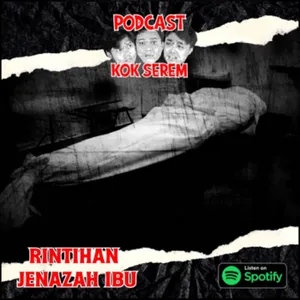 Eps 89. Kok Serem: “Rintihan Jenazah Ibu” cover art