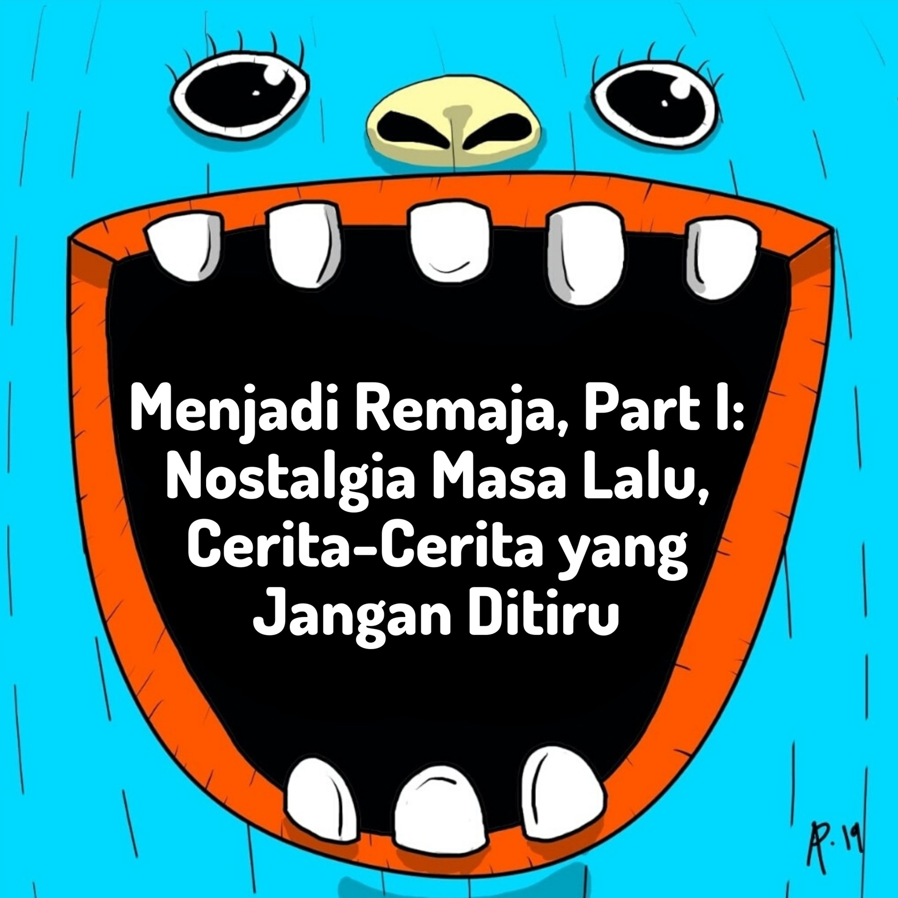 Menjadi Remaja, Part I: Nostalgia Masa Lalu, Cerita-Cerita yang Jangan Ditiru cover art