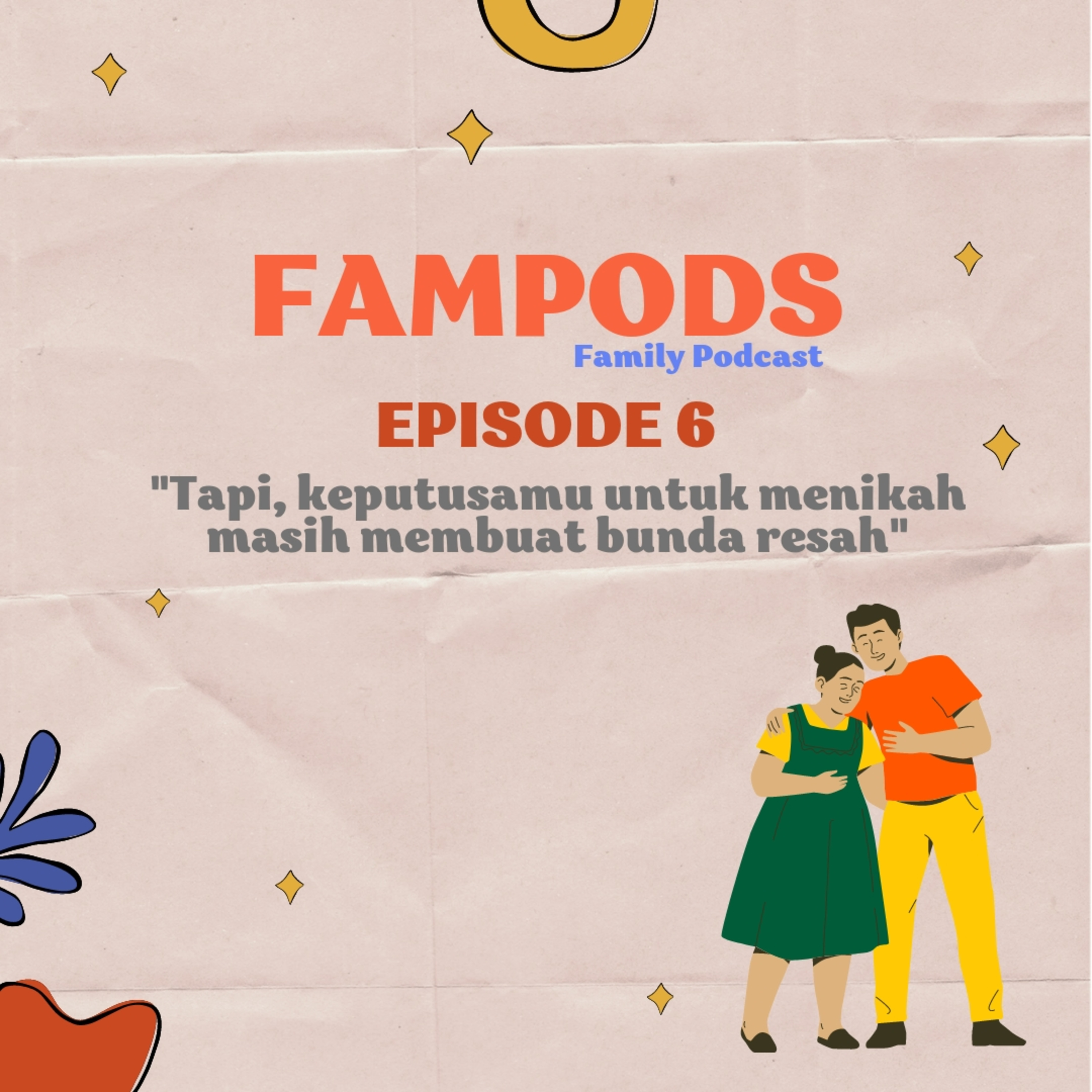 Podcast Eps 6 : "Tapi, keputusanmu untuk menikah masih membuat bunda resah" cover art