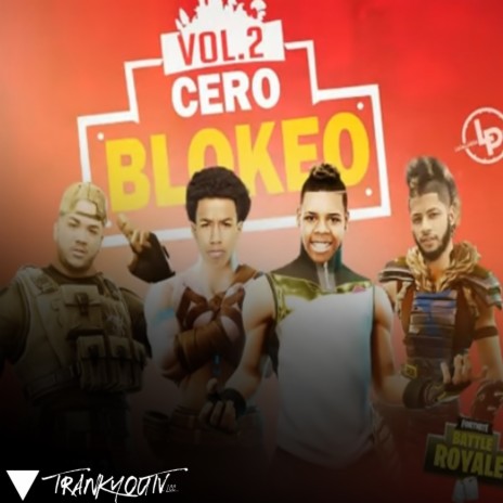 0 Blokeo, Vol. 2 ft. Tivi Gunz, Nino Freestyle, R8 En La Casa & El Legend Soou
