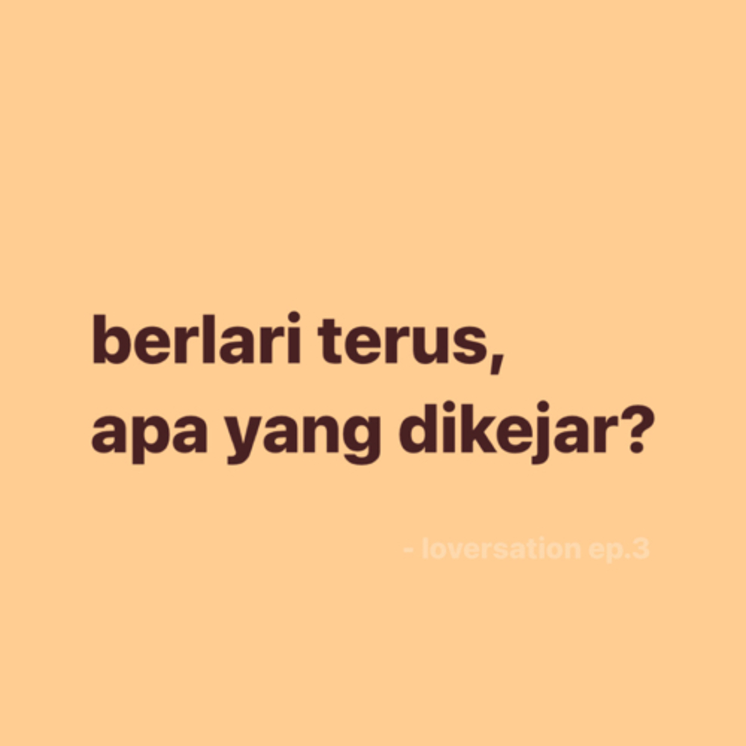 berlari terus, apa yang dikejar? cover art
