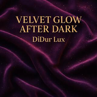 Velvet Glow After Dark