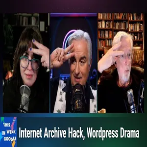 TWiG 790: Invalid URL Removed - Internet Archive Hack, Wordpress Drama