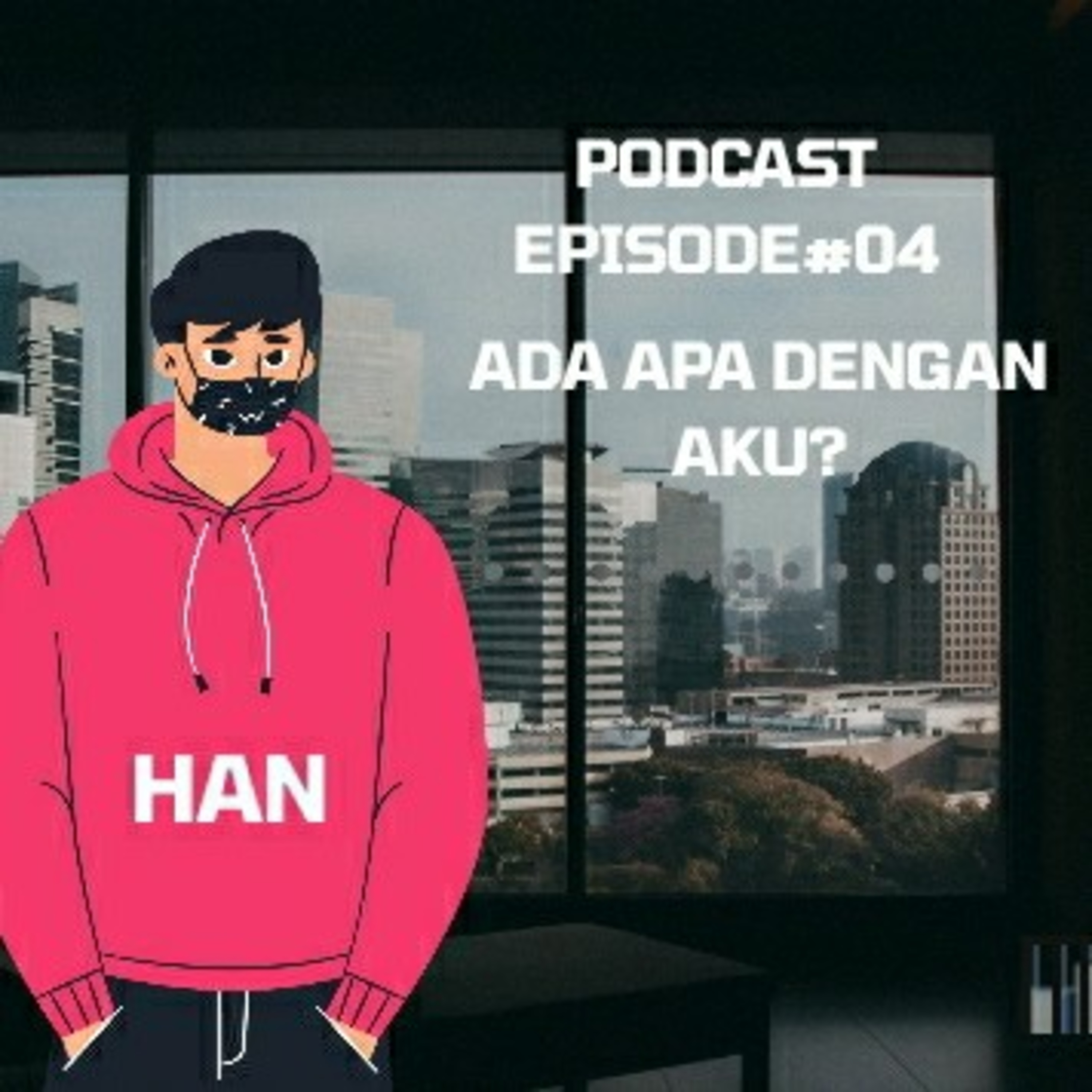 EPISODE#04 ADA APA DENGAN AKU INI cover art