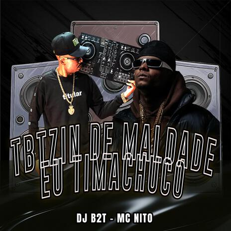 TBTZIN DE MALDADE EU TIMACHUCO ft. MC Nito cover art