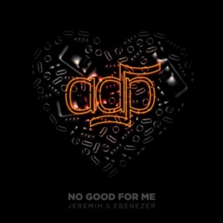 No Good For Me ft. Jeremih & Ebenezer cover art
