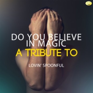 Do You Believe in Magic - A Tribute to Lovin' Spoonful