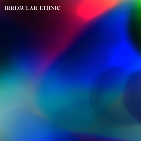 IRREGULAR ETHNIC ft. Rere Putri & rly_bdr cover art