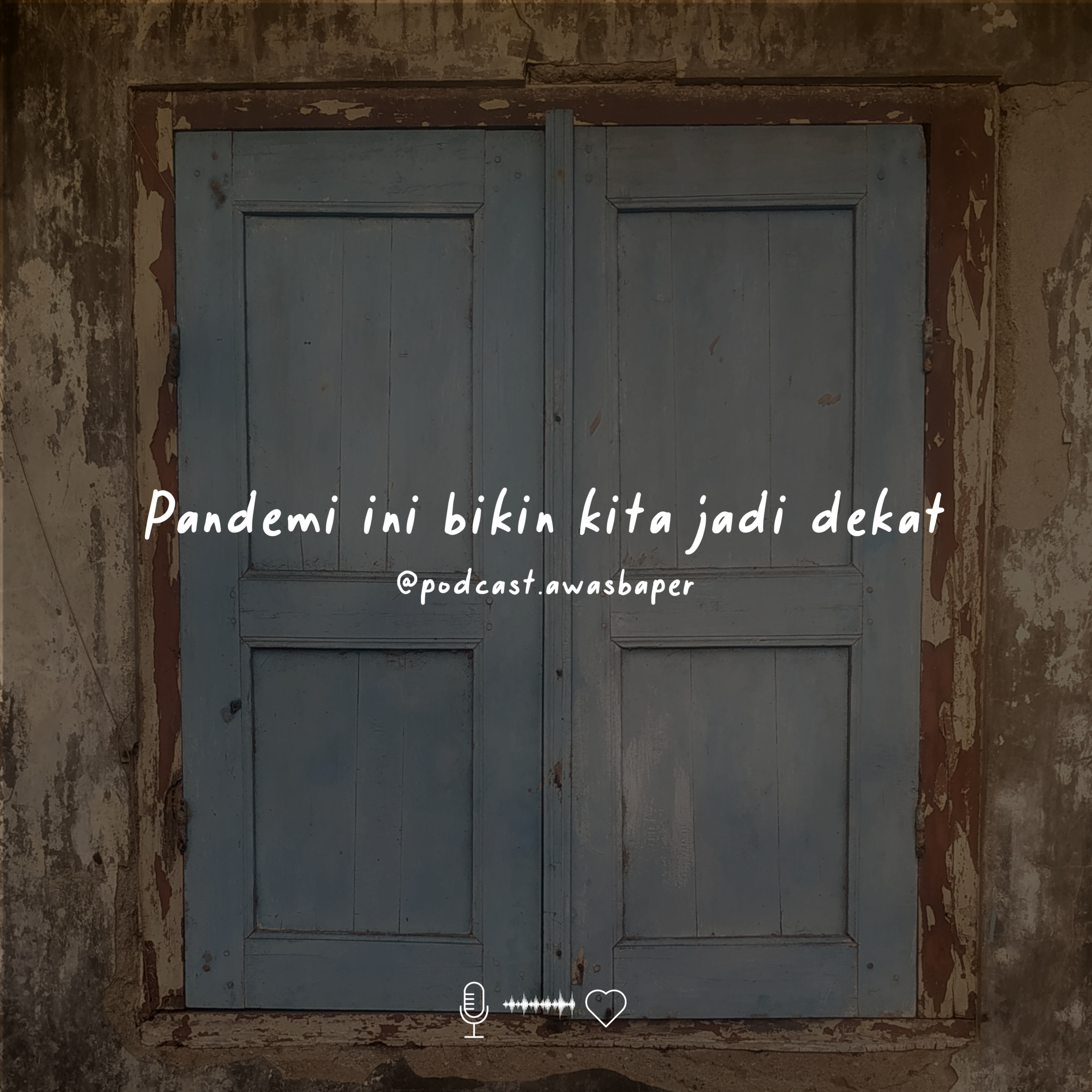 Pandemi bikin kita jadi dekat. cover art