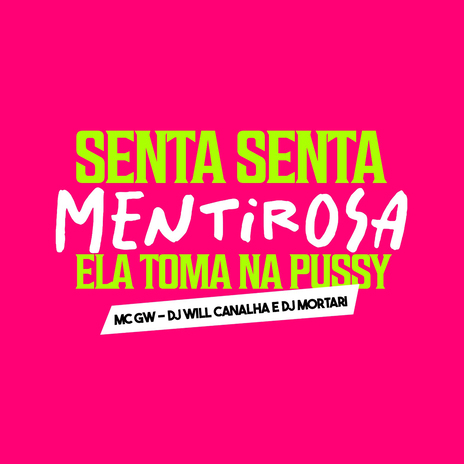 Senta Senta Mentirosa - Ela Toma na Pussy ft. MC GW & DJ MORTARI cover art