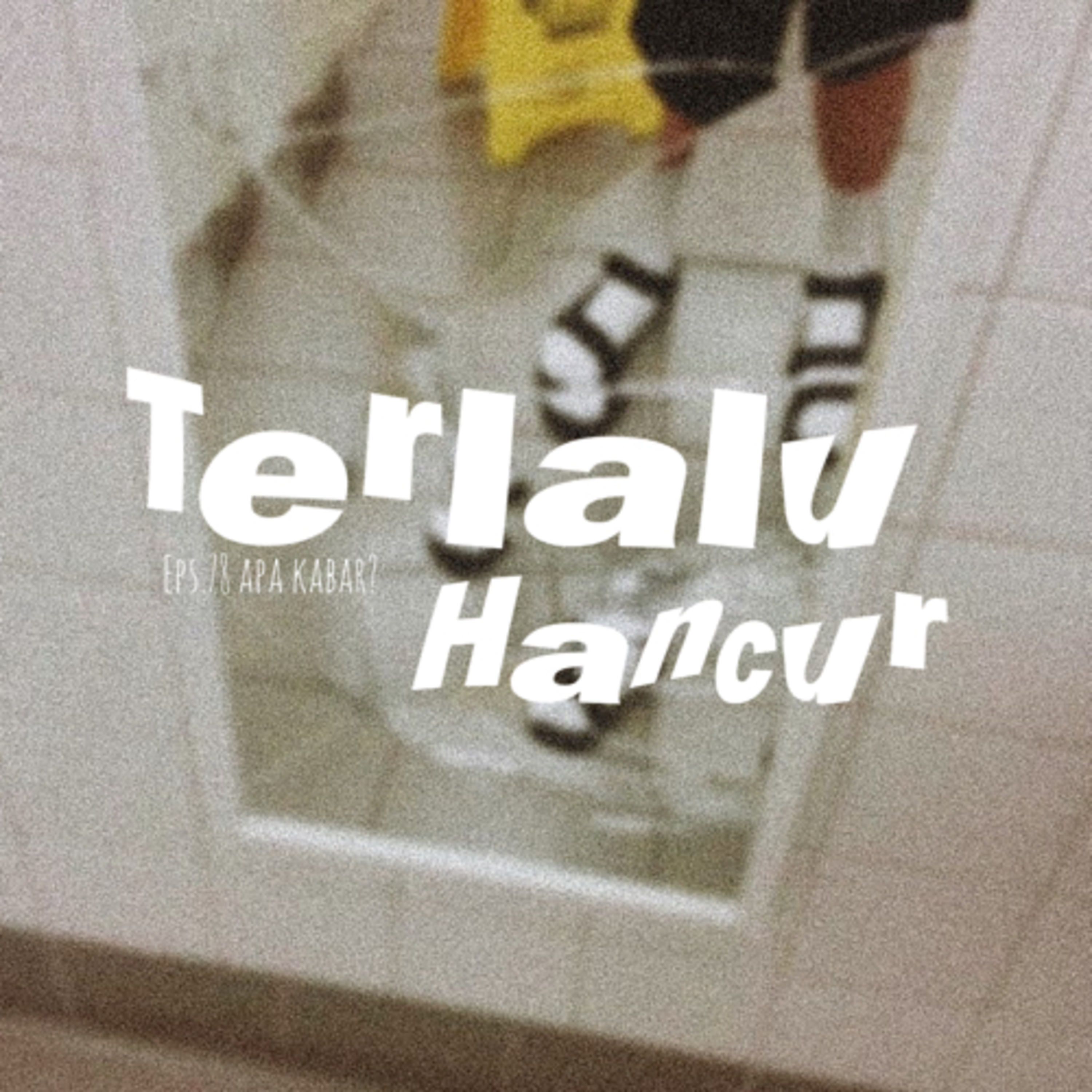 78. Terlalu Hancur cover art