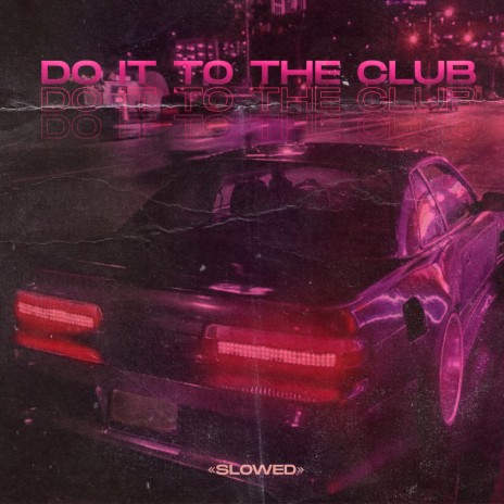 Do It To The Club (Slowed) cover art