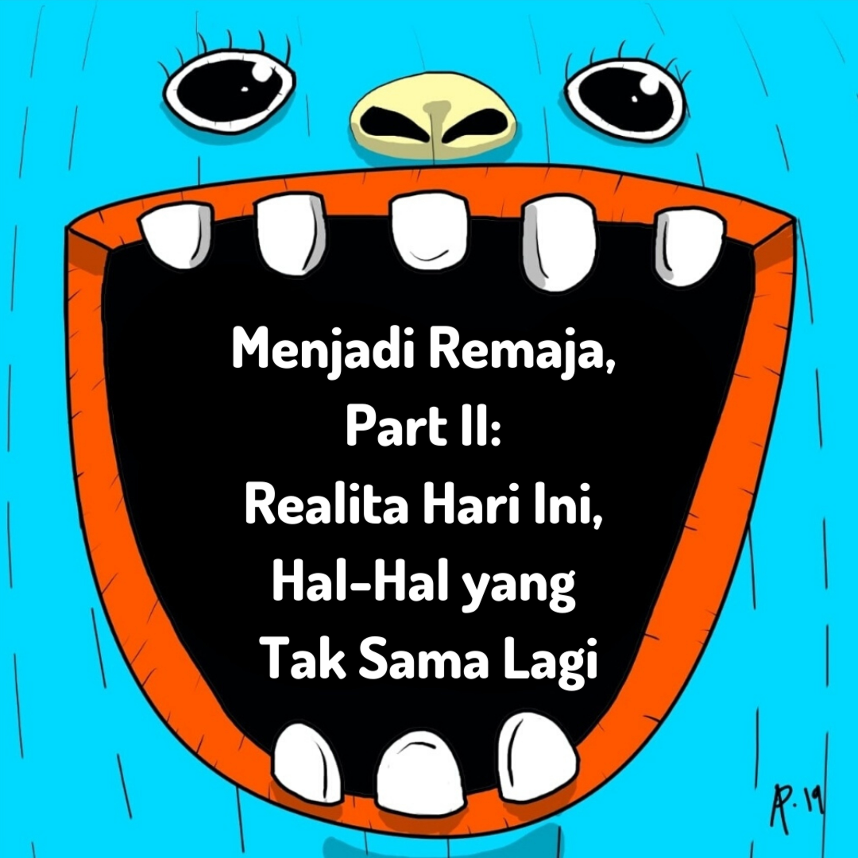 Menjadi Remaja, Part II: Realita Hari Ini, Hal-Hal yang Tak Sama Lagi cover art