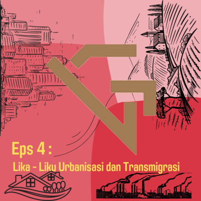 EPS 04: Lika Liku Urbanisasi dan Transmigrasi cover art