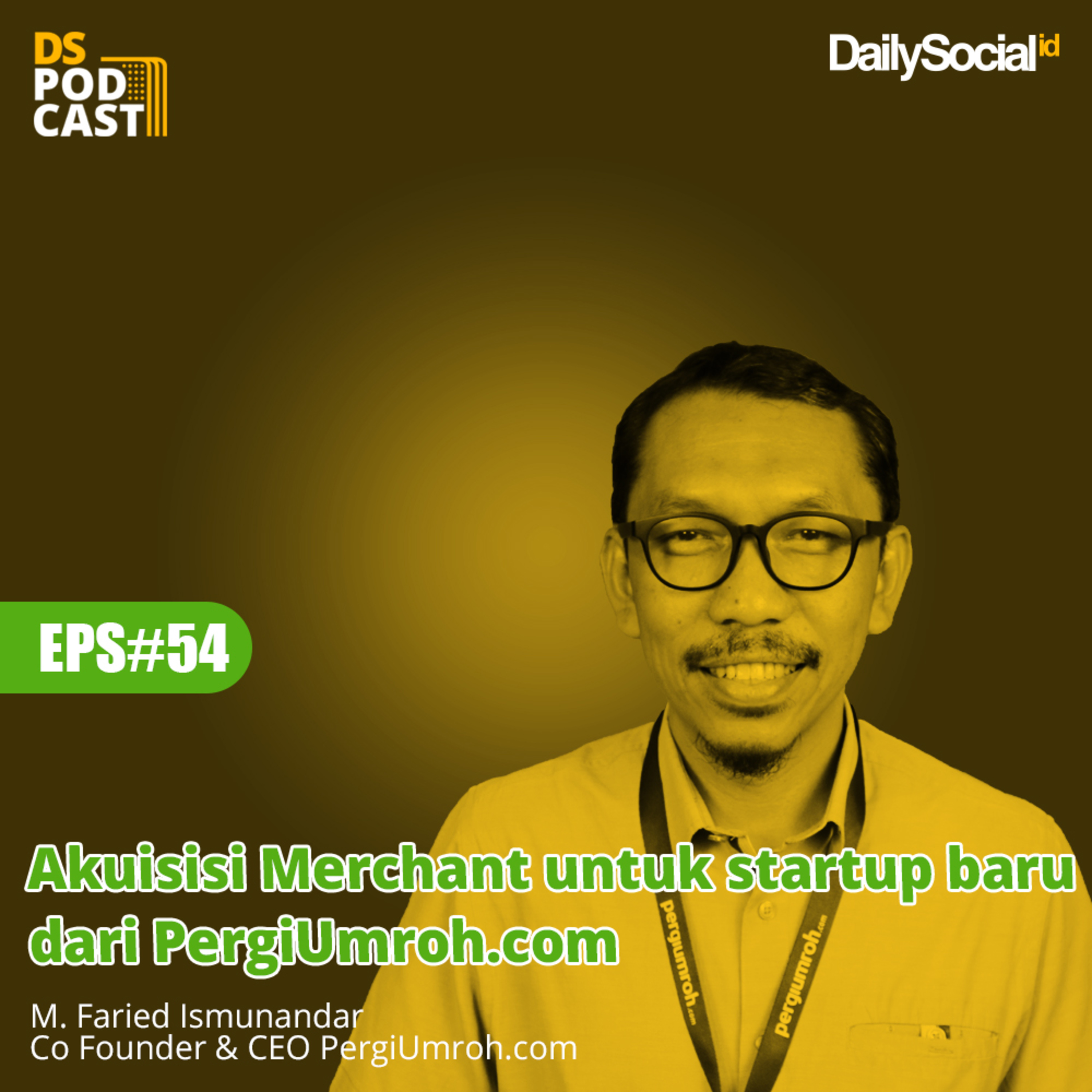 Episode 54 #PergiUmroh.com "Akuisisi merchant untuk startup baru dari Pergiumroh.com" cover art