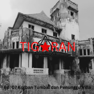 Ep. 07 | Korban Tumbal dan Penunggu Villa cover art