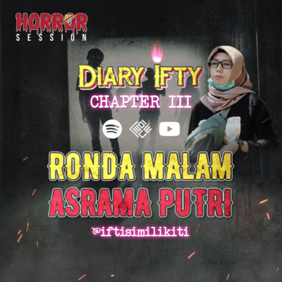 EP24 - Ronda Malam Asrama Putri | "DIARY IFTY CHAPTER III" cover art