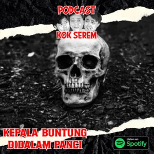 Eps 88. Kok Serem?: “Kepala Buntung Didalam Panci” cover art