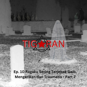 Ep. 10 | Ragaku Sering Terjerat Gaib, Mengerikan dan Traumatis - Part 2 cover art
