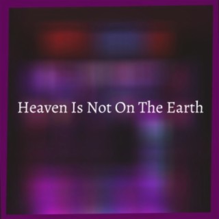 Heaven Is Not on the Earth cover art