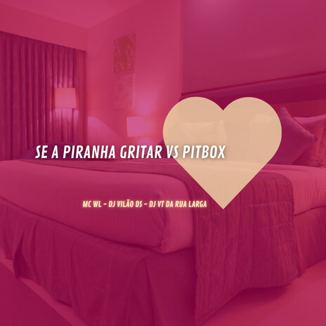 Se a Piranha Gritar Vs Pitbox ft. DJ Vilão DS & DJ VT DA RUA LARGA cover art