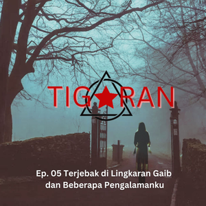 Ep. 05 | Terjebak di Lingkaran Gaib dan Beberapa Pengalamanku cover art