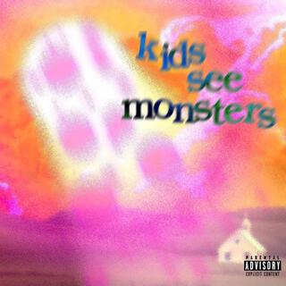 KIDS SEE MONSTERS