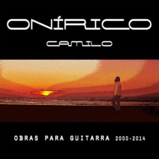 Onírico, Camilo: Obras para Guitarra 2000-2014