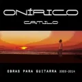 Onírico, Camilo: Obras para Guitarra 2000-2014