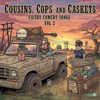 Cousins, Cops and Caskets Filthy Comedy Songs, Vol. 2