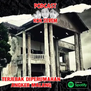 Eps 95. Kok Serem?: “Terjebak di Perumahan Angker Malang” cover art