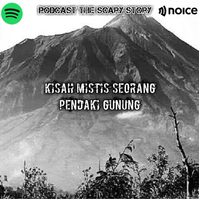 KISAH MISTIS SEORANG PENDAKI GUNUNG !!