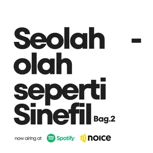 Eps. 69 Bag.2 Seolah - olah seperti Sinefil cover art