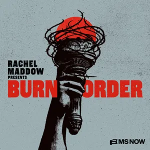Introducing "Rachel Maddow Presents: Burn Order" cover art