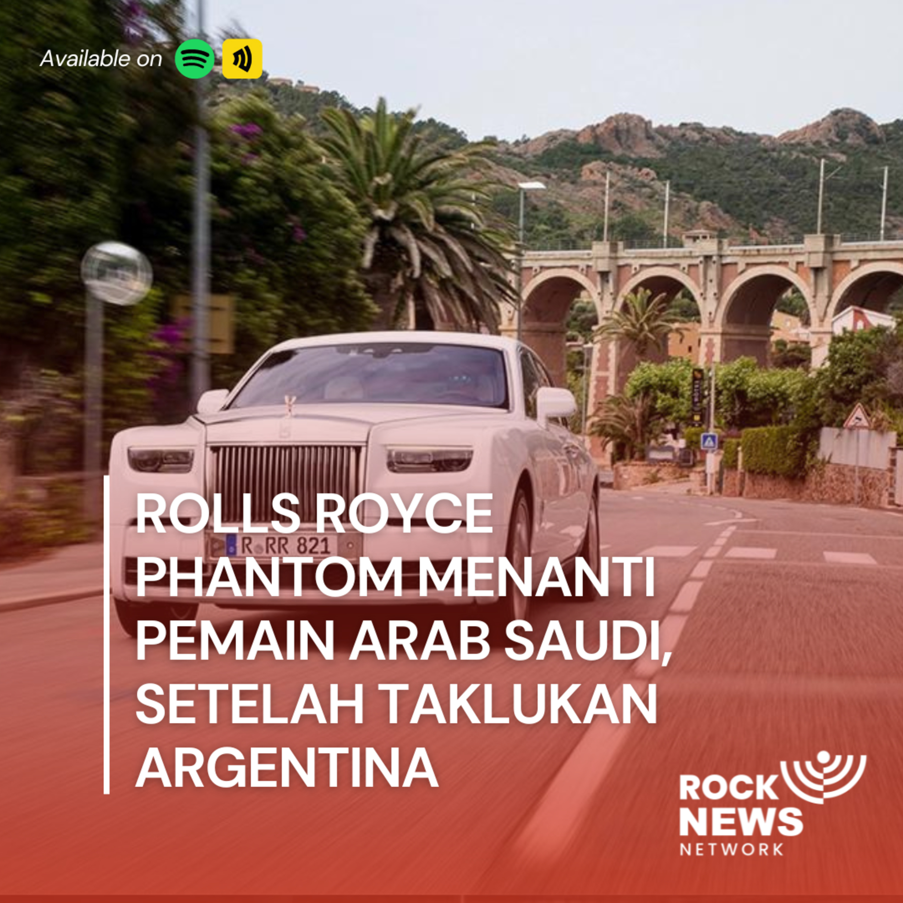 Eps 37 - Rools Royce Phantom Menanti Pemain Arab Saudi, Setelah Taklukan Argentina cover art