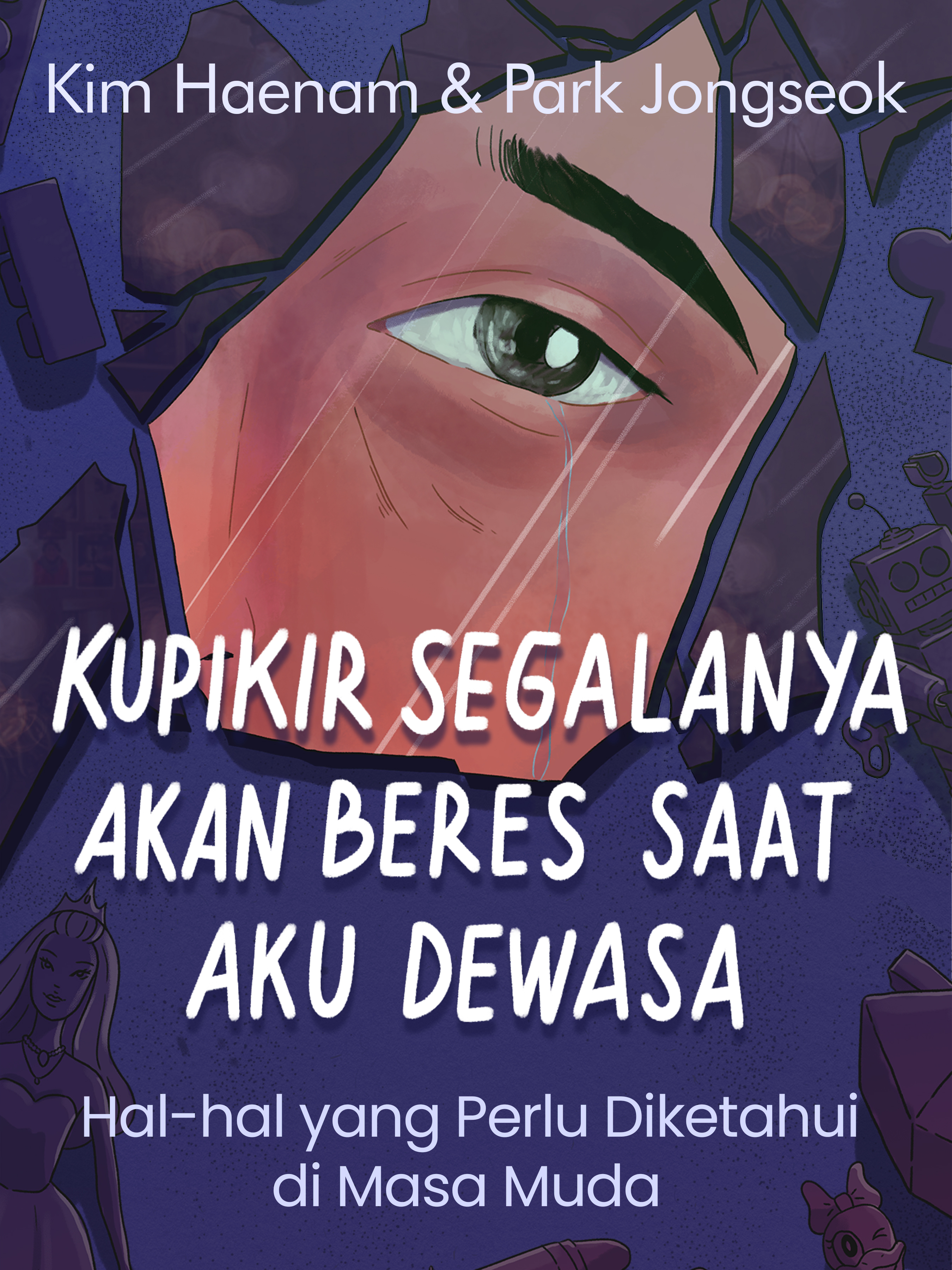 Kupikir Segalanya Akan Beres Saat Aku Dewasa