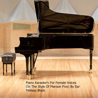 Piano Karaoke's For Female Voices (In The Style Of Maroon Five) By Ear