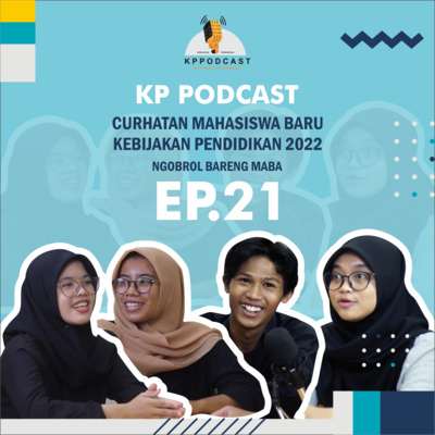 KP PODCAST #21 | CURHATAN MAHASISWA BARU KEBIJAKAN PENDIDIKAN 2022 cover art