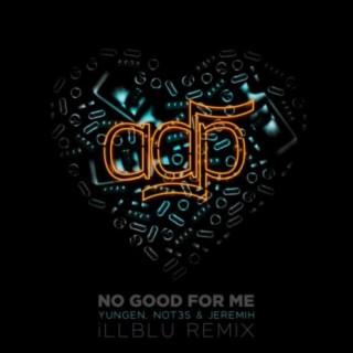 No Good For Me (iLL BLU Remix) ft. Jeremih, Yungen & Not3s cover art